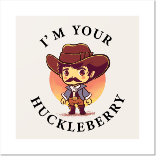 I Am Your Huckleberry Posters and Art